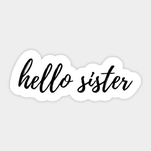 Hello Sister Sticker